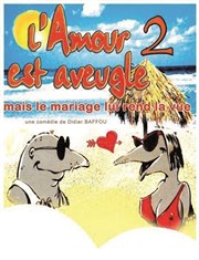 L'amour est aveugle mais le mariage lui rend la vue 2 L'Appart Caf - Caf Thtre Affiche