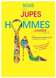 Sous les jupes des hommes Le Thtre de Jeanne Affiche