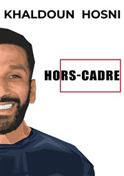 Khaldoun Hosni dans Hors cadre Le Kibl Affiche