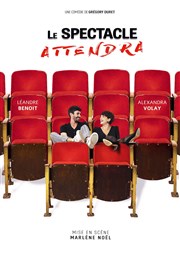 Le spectacle attendra Le Complexe Caf-Thtre - salle du bas Affiche