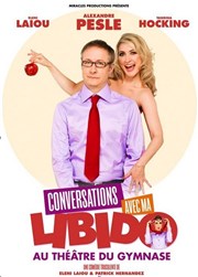 Conversations avec ma Libido Thtre du Gymnase Marie-Bell - Grande salle Affiche