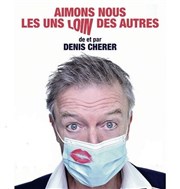 Denis Cherer dans Aimons-nous les uns loin des autres Tte de l'Art 74 Affiche