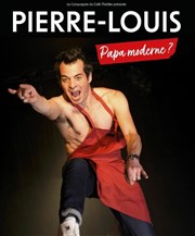 Pierre-Louis dans Papa moderne ? Caf thtre de la Fontaine d'Argent Affiche