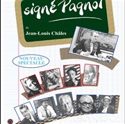 Signé Pagnol | Nouveau spectacle Thtre de la Traverse Affiche