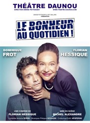 Le bonheur au quotidien | avec Dominique Frot et Florian Hessique Thtre Daunou Affiche