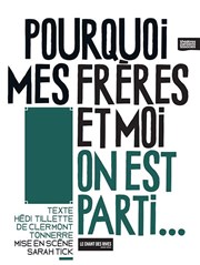 Pourquoi mes frères et moi on est parti... Thtre de Belleville Affiche