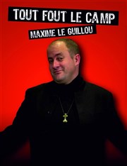 Maxime le Guillou dans Tout fout le Camp Thtre du Sphinx Affiche