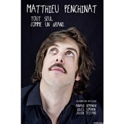 Matthieu Penchinat dans Tout seul comme un grand Thtre du Millnaire Affiche