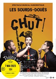 Les Sourds-Doués : Chut ! Thtre de l'Atelier Affiche