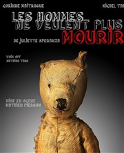 Les hommes ne veulent plus mourir Thtre Francis Gag - Grand Auditorium Affiche