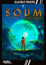 Soum, l'ami des fantômes  La Folie Thtre - Grande Salle Affiche