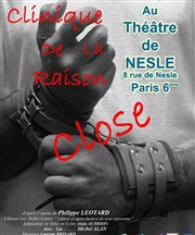 Clinique de la Raison Close Thtre de Nesle - grande salle Affiche