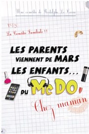 Les parents viennent de Mars, les enfants du Mc Do ! Chez maman Thtre  l'Ouest de Lyon Affiche