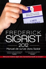 Frédérick Sigrist dans 2012 Manuel de survie dans l'isoloir Espace Gerson Affiche