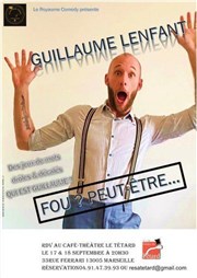 Guillaume Lenfant dans Fou ? Peut-être Caf Thtre du Ttard Affiche