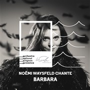 Noëmi Waysfeld chante Barbara La Scala Provence - salle 600 Affiche