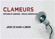 Clameurs : Histoires et légendes - Spécial Figuerolles Thtre de la Plume Affiche