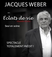 Éclats de vie | avec Jacques Weber Thtre de Montrouge Affiche