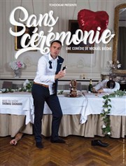 Mickaël Bièche dans Sans cérémonie Comedy Palace Affiche