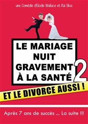 Le mariage nuit gravement à la santé... et le divorce aussi ! Espace Chaudeau Affiche