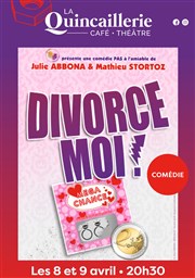 Divorce-moi La Quincaillerie Affiche