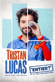 Tristan Lucas dans Entier ? Espace Gerson Affiche