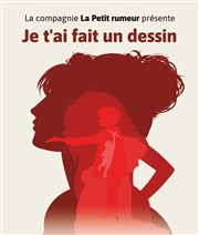 Je t'ai fait un dessin Thtre La Croise des Chemins - Salle Paris-Belleville Affiche