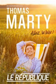 Thomas Marty dans Allez, La Bise ! Le Rpublique - Petite Salle Affiche