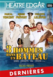 Trois hommes dans un bateau sans parler du chien... Thtre Edgar Affiche