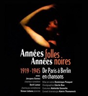 Années folles, Années noires : 1919-1945, de Paris à Berlin en chansons Comdie Nation Affiche