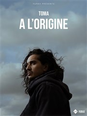 Toma dans A L'Origine Thtre de L'Arrache-Coeur - Salle Barbara Weldens Affiche