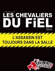 Les Chevaliers du Fiel dans L'assassin est toujours dans la salle Le Paris - salle 1 Affiche