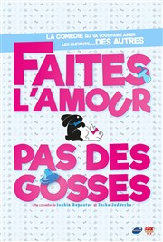 Faites l'amour, pas des gosses ! Thtre Comdie de Lille Affiche