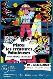 Pister les créatures fabuleuses Thtre Nouvelle Gnration - Les Ateliers - Presqu'le Affiche