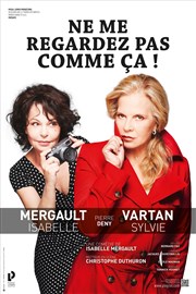 Ne me regardez pas comme ça ! | avec Sylvie Vartan et Isabelle Mergault Salle Marcel Sembat Affiche