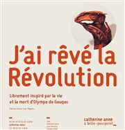 J'ai rêvé la révolution Thtre de l'Epee De Bois - La Cartoucherie Affiche