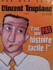 Vincent Trupiano dans C'est pas une histoire facile Caf thtre de Tatie Affiche