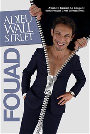 Fouad dans Adieu Wall Street Le Lieu Affiche