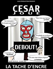 César dans César joue debout ! La Tache d'Encre Affiche