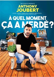 Anthony Joubert dans À quel moment ça a merdé ?! Espace culturel Affiche