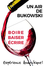 Un air de Bukowski : Boire, baiser, écrire Shams Thtre Affiche