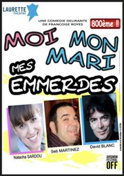 Moi, mon mari, mes emmerdes Laurette Thtre Festival Avignon OFF Affiche