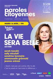 Paroles Citoyennes : La vie sera belle Le Thtre Libre Affiche