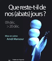 Que reste-t-il de nos (abats) jours ? Thtre de l'Opprim Affiche