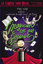 Magicien, c'est pas sorcier La Comdie Saint Michel - grande salle Affiche