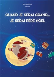 Quand je serais grand... je serais Père Noël La Comdie d'Aix Affiche