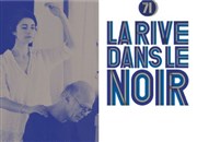 La Rive dans le noir Thtre 71 Scne Nationale Affiche