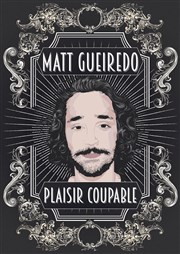 Matt Gueiredo dans Plaisir coupable Caf Thtre Le Citron Bleu Affiche