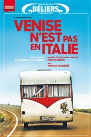 Venise n'est pas en Italie Thtre des Bliers Parisiens Affiche