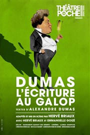 Dumas, l'écriture au galop Le Thtre de Poche Montparnasse - Le Petit Poche Affiche